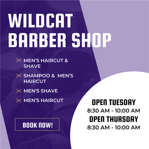 Wildcat Barber Shop. Open Tuesday 8:30am - 10am. Open Thursday 8:30am-10am